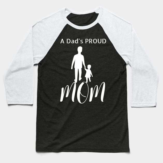 A Dad's Proud Mom Baseball T-Shirt by NivousArts